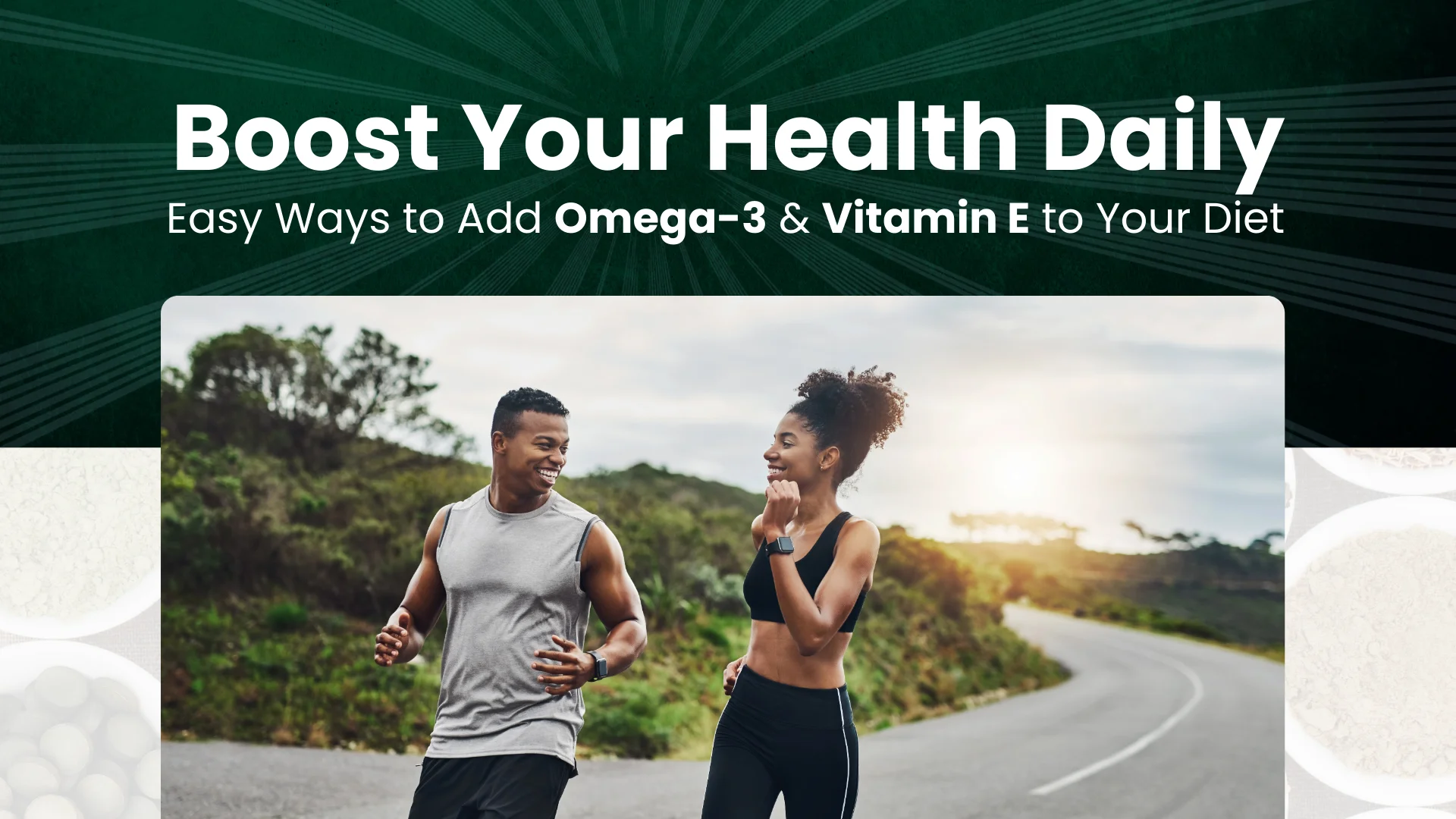 How to Incorporate Omega-3 and Vitamin E into Your Daily Diet